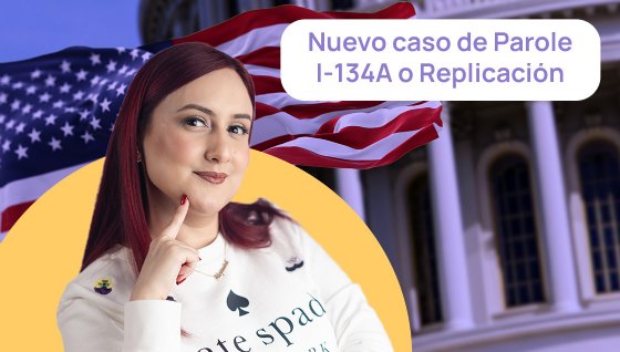 Nuevo Caso de Parole I-134A o Replicacin