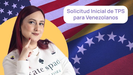 Solicitud Inicial de TPS para Venezolanos